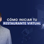 Cómo iniciar tu restaurante virtual